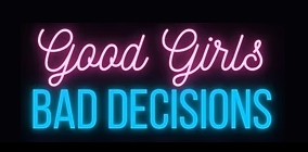 Good Girls, Bad Decisions Header